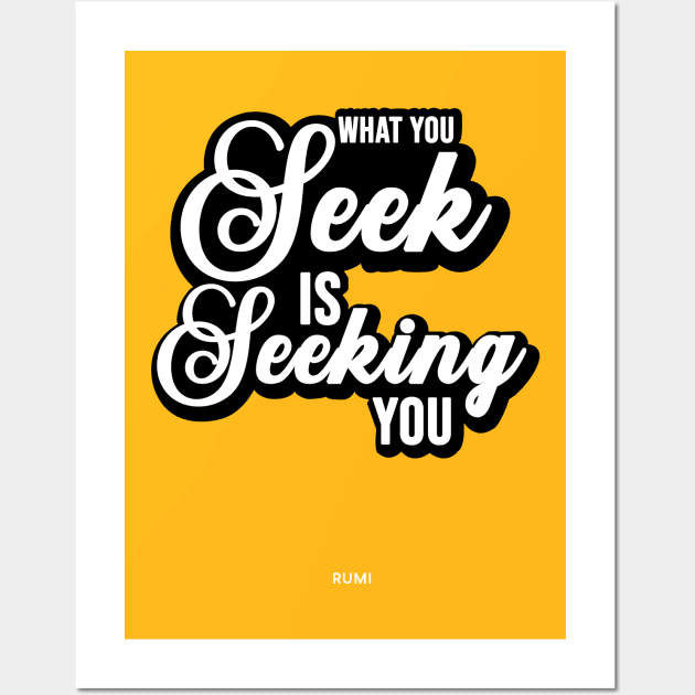 What you seek is seeking you - Rumi Quote Typography Wall Art by StudioGrafiikka